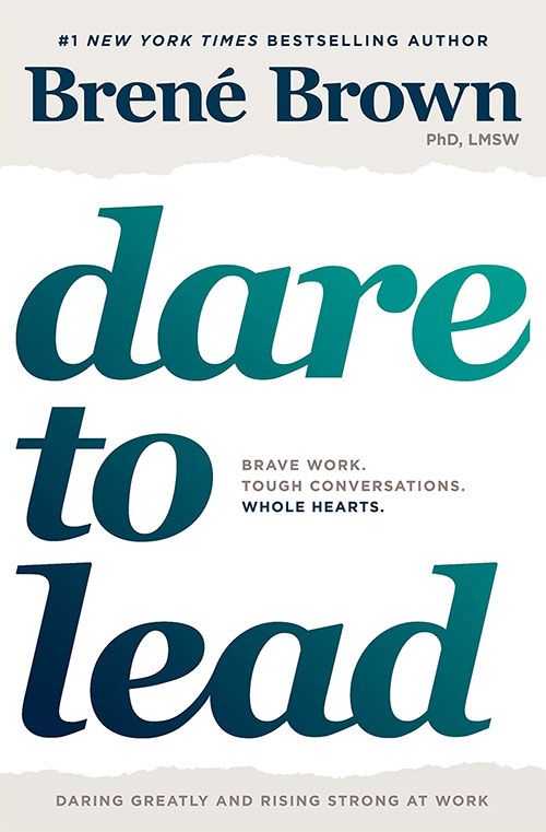 Dare to Lead: Brave Work. Tough Conversations. Whole Hearts