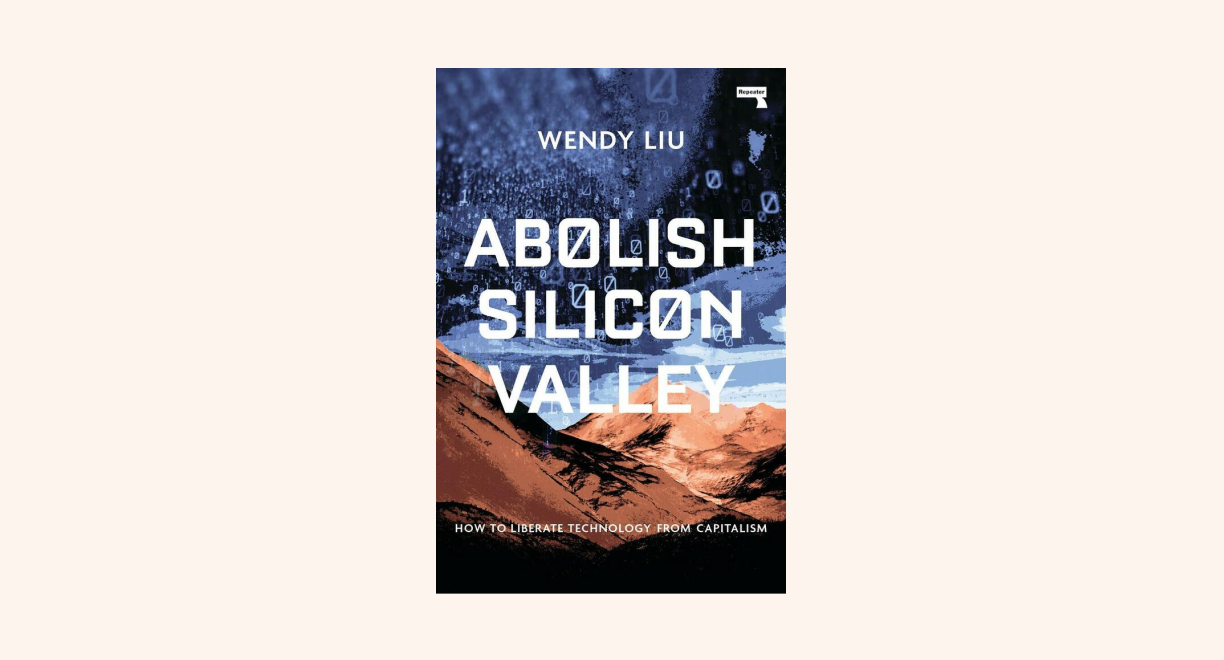Abolish Silicon Valley: How to Liberate Technology from Capitalism cover